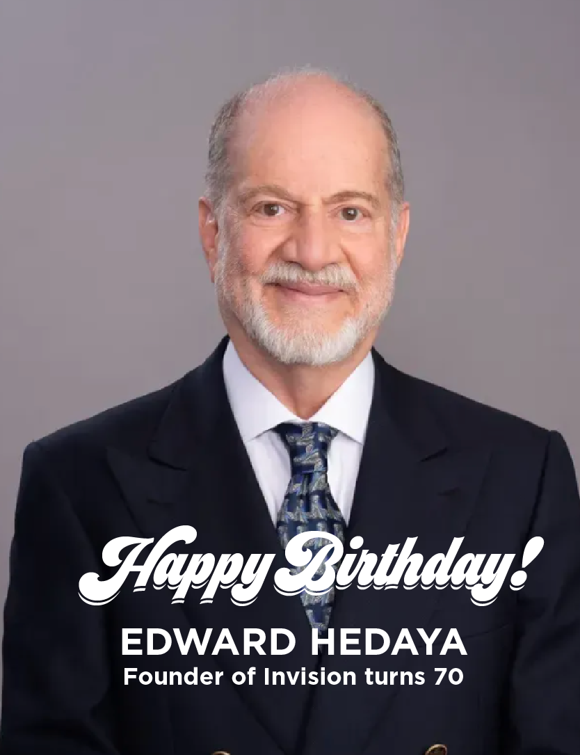 Edward Hedaya — Founder of INVISION turns 70